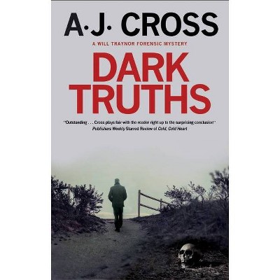 Dark Truths - (A Will Traynor Forensic Mystery) by  A J Cross (Paperback)