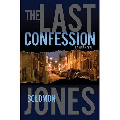 The Last Confession - (Mike Coletti) by  Solomon Jones (Paperback)