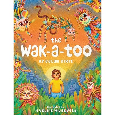 The Wak-a-Too - by  Eelum Dixit (Hardcover)