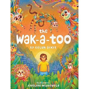 The Wak-a-Too - by  Eelum Dixit (Hardcover) - 1 of 1