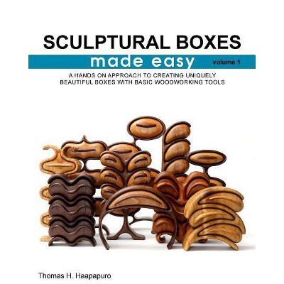 Sculptural boxes made easy volume 1 - (Sculptural Boxes Made Easy) by  Thomas H Haapapuro Jr (Paperback)