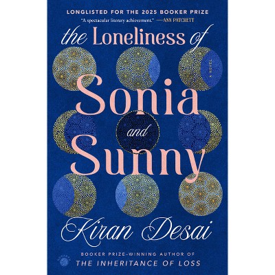 The Loneliness of Sonia and Sunny - by  Kiran Desai (Hardcover)