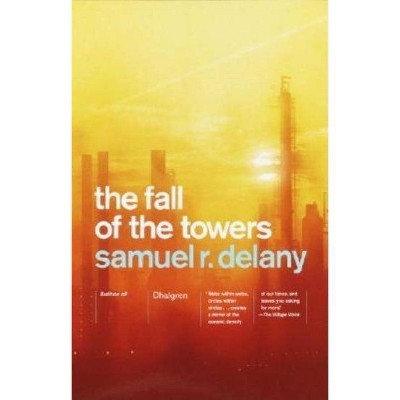 The Fall of the Towers - by  Samuel R Delany (Paperback)