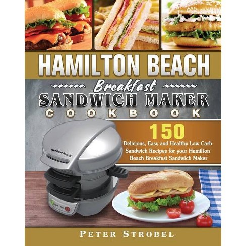 Hamilton Beach Breakfast Sandwich Maker Cookbook - By Peter