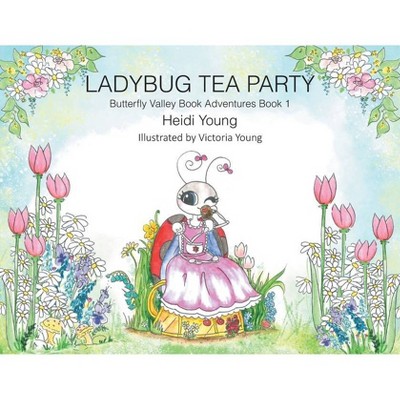 Ladybug Tea Party - (Butterfly Valley Book Adventures) by  Heidi Young (Paperback)