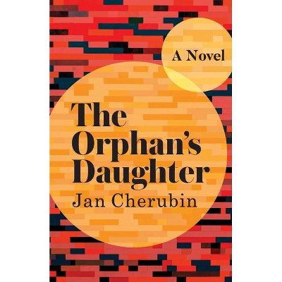 The Orphan's Daughter - by  Jan Cherubin (Paperback)