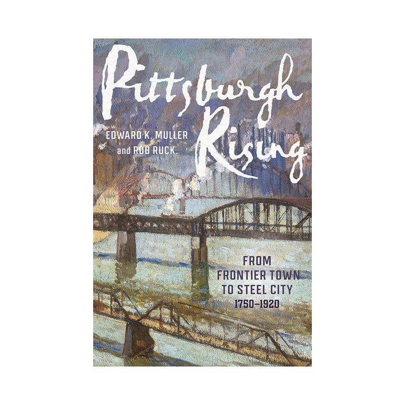 Pittsburgh Rising - (Regional) by  Edward Muller & Rob Ruck (Hardcover), 1 of 2