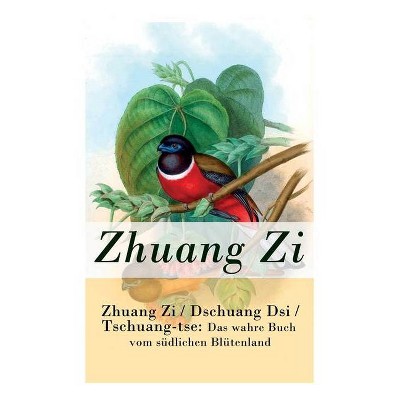 Zhuang Zi / Dschuang Dsi / Tschuang-tse - by  Zhuang Zi & Richard Wilhelm (Paperback)