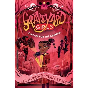 Scream for the Camera - (Graveyard Girls) by  Lisi Harrison & Daniel Kraus (Paperback) - 1 of 1