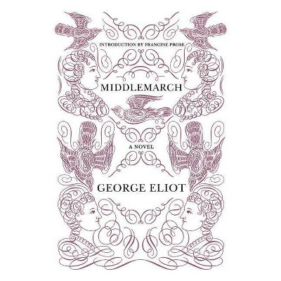 Middlemarch - (Harper Perennial Deluxe Editions) by  George Eliot & Francine Prose (Paperback)