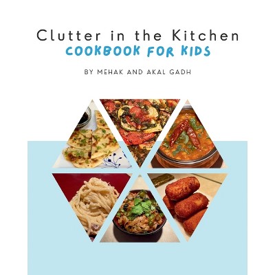 Clutter in the Kitchen - by  Mehak Gadh & Akal Gadh (Paperback)