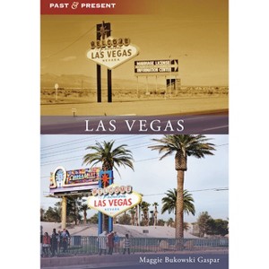 Las Vegas - (Past and Present) by  Maggie Bukowski Gaspar (Paperback) - 1 of 1