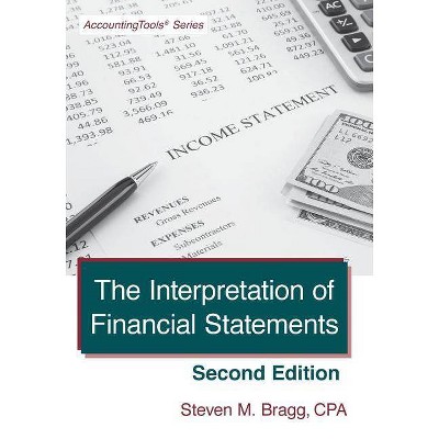 The Interpretation of Financial Statements - by  Steven M Bragg (Paperback)