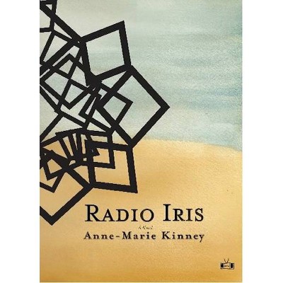 Radio Iris - by  Anne-Marie Kinney (Paperback)