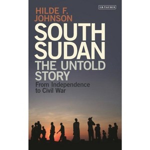 South Sudan - by  Hilde F Johnson (Hardcover) - 1 of 1