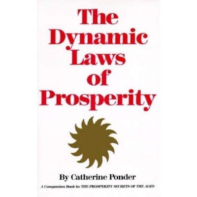 The Dynamic Laws of Prosperity - by  Catherine Ponder (Paperback)