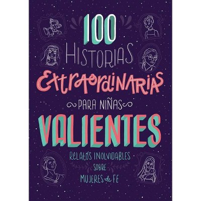 100 Historias Extraordinarias Para Niñas Valientes - by  Compiled by Barbour Staff & Jean Fischer (Paperback)