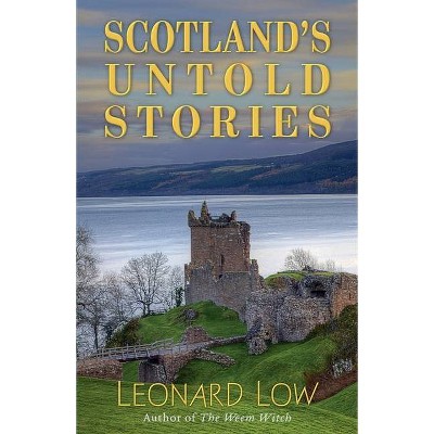 Scotland's Untold Stories - by  Leonard Low (Paperback)