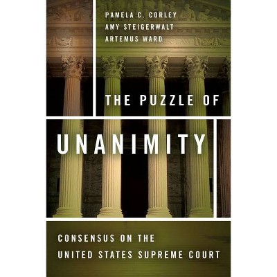 The Puzzle of Unanimity - by  Pamela C Corley & Amy Steigerwalt & Artemus Ward (Hardcover)
