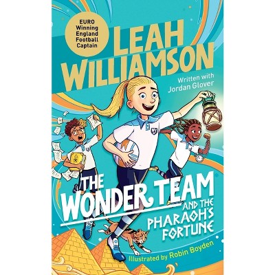 The Wonder Team and the Pharaoh's Fortune - by  Leah Williamson & Jordan Glover (Paperback)