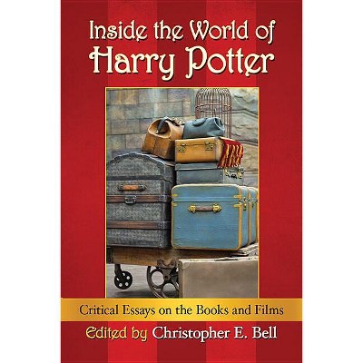 Inside the World of Harry Potter - by  Christopher E Bell (Paperback)