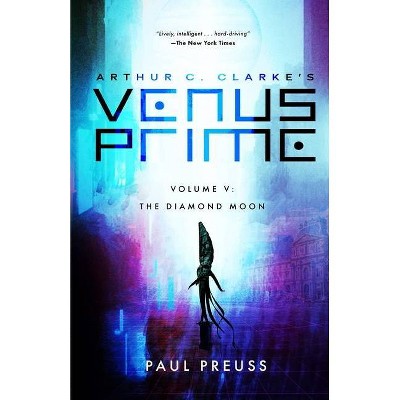 Arthur C. Clarke's Venus Prime 5-The Diamond Moon - by  Paul Preuss (Paperback)