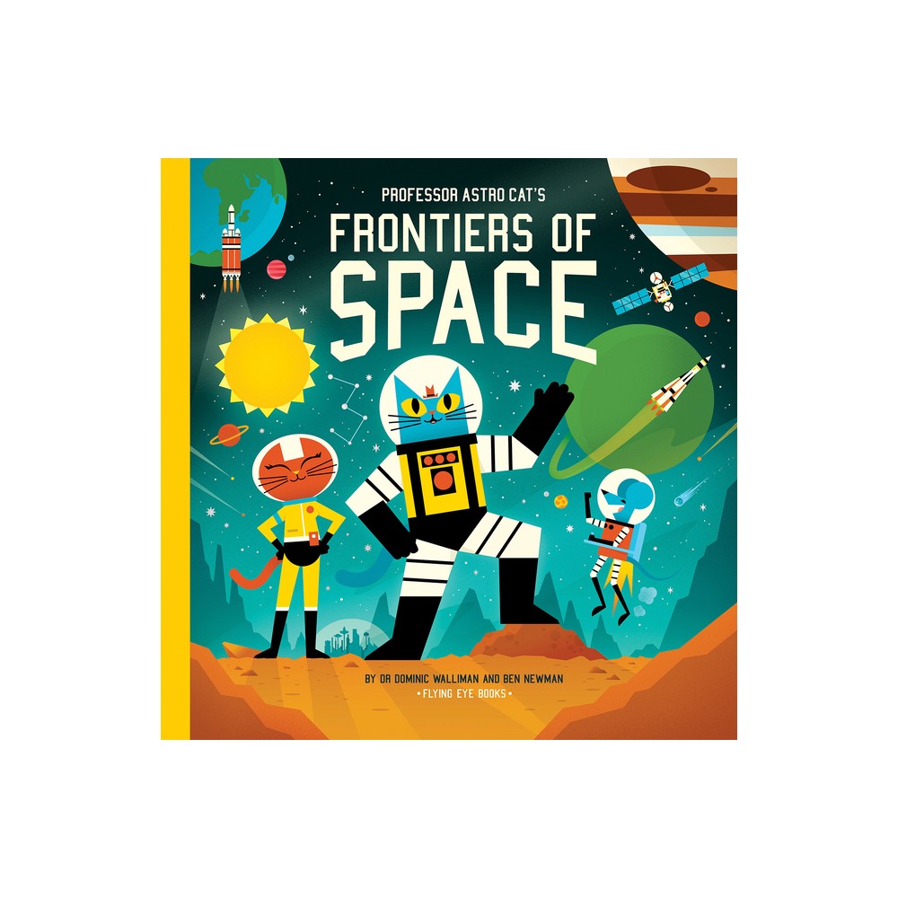 Professor Astro Cats Frontiers of Space - by Dominic Walliman (Hardcover)