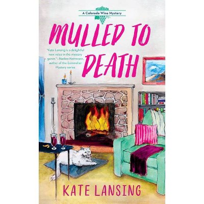 Mulled to Death - (A Colorado Wine Mystery) by  Kate Lansing (Paperback)