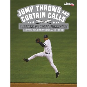 Jump Throws and Curtain Calls - (Sports Illustrated Kids: Signature Celebrations, Moves, and Style) by  Steve Foxe (Hardcover) - 1 of 1
