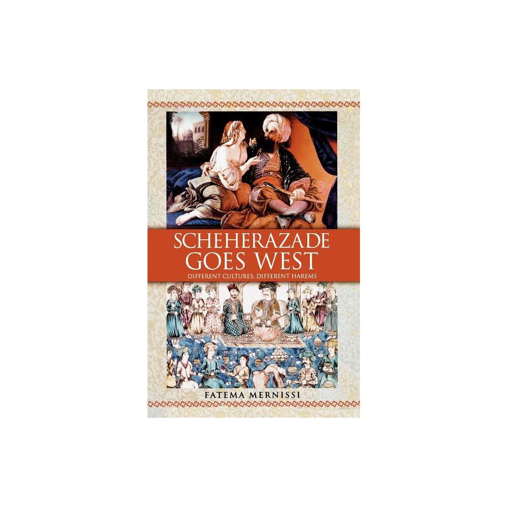 Scheherazade Goes West - by Fatema Mernissi (Paperback)