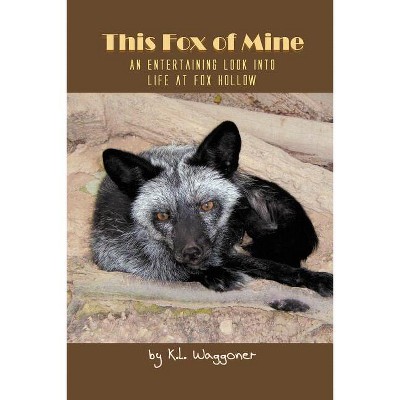 This Fox of Mine - by  K L Waggoner (Paperback)
