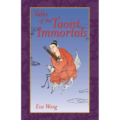 Tales of the Taoist Immortals - by  Eva Wong (Paperback)