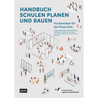 Handbuch Schulen Planen Und Bauen - by  Montag Stiftung Jugend Und Gesellschaft (Paperback)