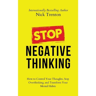 Stop Negative Thinking - by Nick Trenton