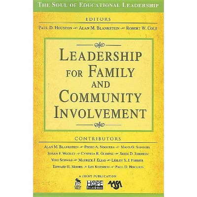 Leadership for Family and Community Involvement - (Soul of Educational Leadership) by  Paul D Houston & Alan M Blankstein & Robert W Cole (Paperback)