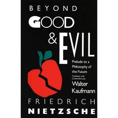 Beyond Good & Evil - by  Friedrich Wilhelm Nietzsche (Paperback)