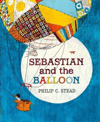 Sebastian and the Balloon - by  Philip C Stead (Hardcover)