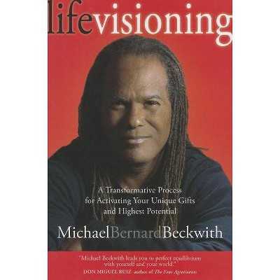 Life Visioning - by  Michael Beckwith (Paperback)