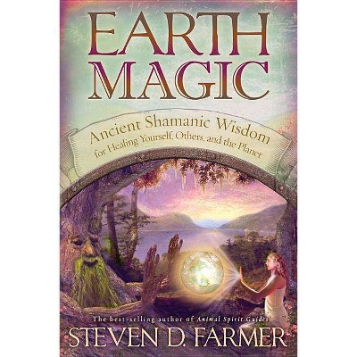 Earth Magic - by  Steven D Farmer (Paperback)