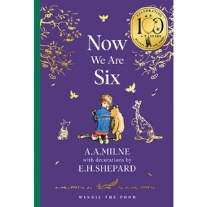 Winnie-The-Pooh: Now We Are Six - (Winnie-The-Pooh - Classics 100th Anniversary) by  A A Milne (Hardcover) - 1 of 1