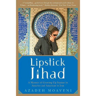 Lipstick Jihad - by  Azadeh Moaveni (Paperback)