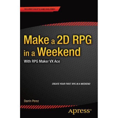 Make a 2D RPG in a Weekend - by  Darrin Perez (Paperback)