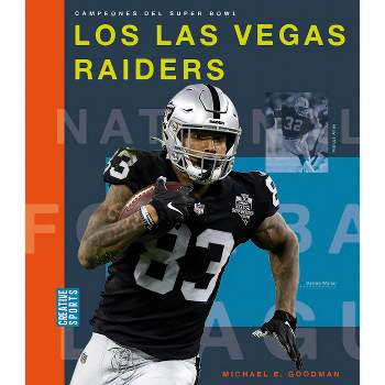 Los Las Vegas Raiders - (Creative Sports: Campeones del Super Bowl) by  Michael E Goodman (Paperback)