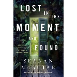 Lost in the Moment and Found - (Wayward Children) by  Seanan McGuire (Hardcover) - 1 of 1