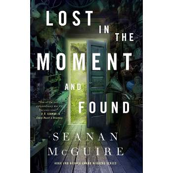 Lost in the Moment and Found - (Wayward Children) by  Seanan McGuire (Hardcover)