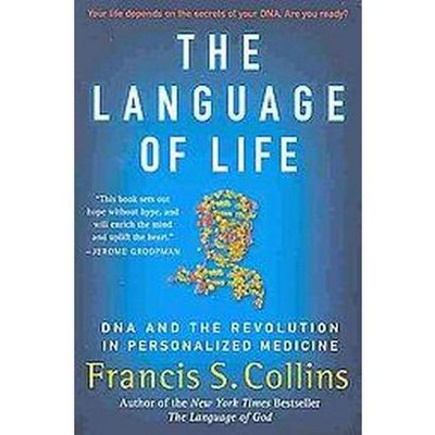 The Language of Life - by  Francis S Collins (Paperback)