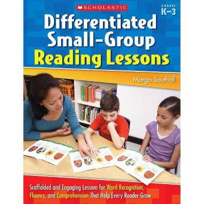 Differentiated Small-Group Reading Lessons - by  Margo Southall (Paperback)