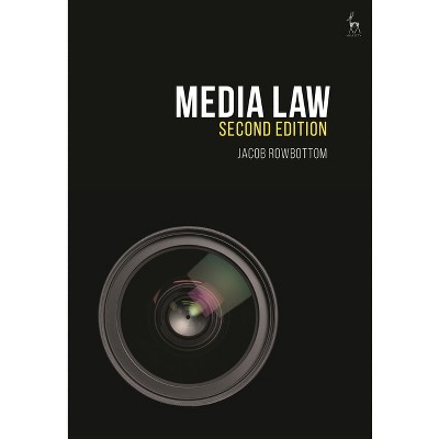 Media Law - 2nd Edition by  Jacob Rowbottom (Hardcover)