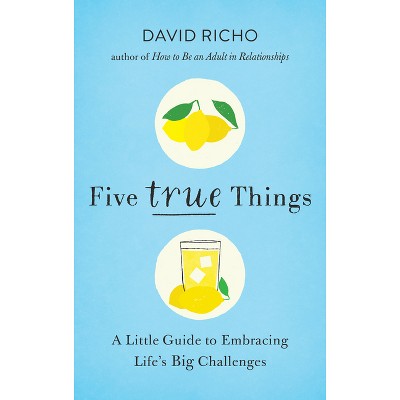 Five True Things - by  David Richo (Paperback)