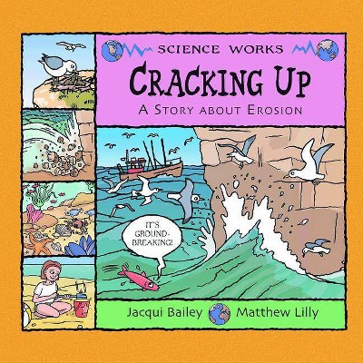 Cracking Up - (Science Works) by  Jacqui Bailey (Paperback)